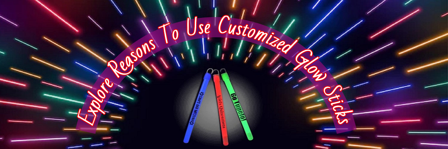 5 Reasons To Use Customized Glow Sticks