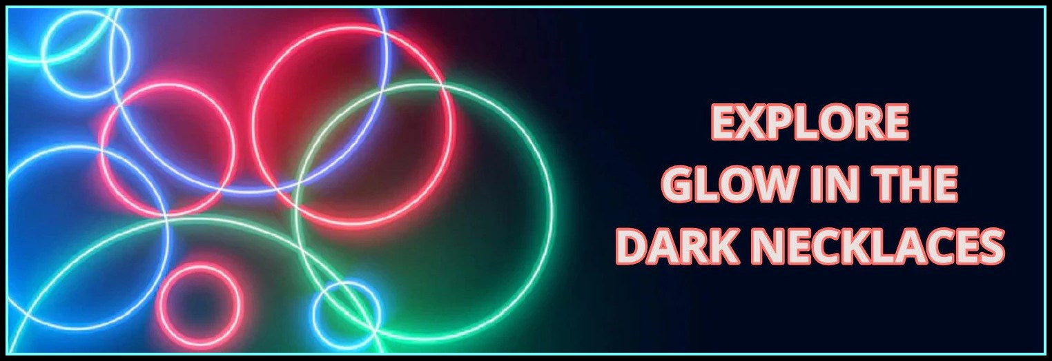 Glow In The Dark Necklaces - FAQ 101!