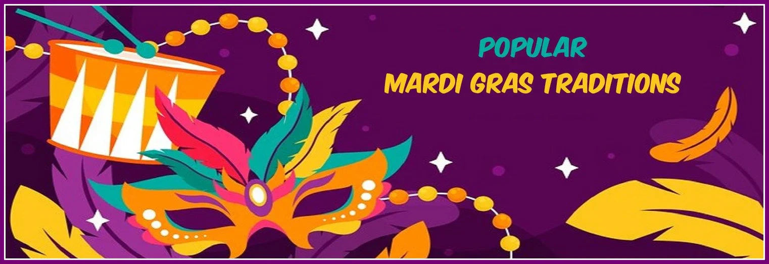 Top 7 Popular Mardi Gras Traditions You Must Know