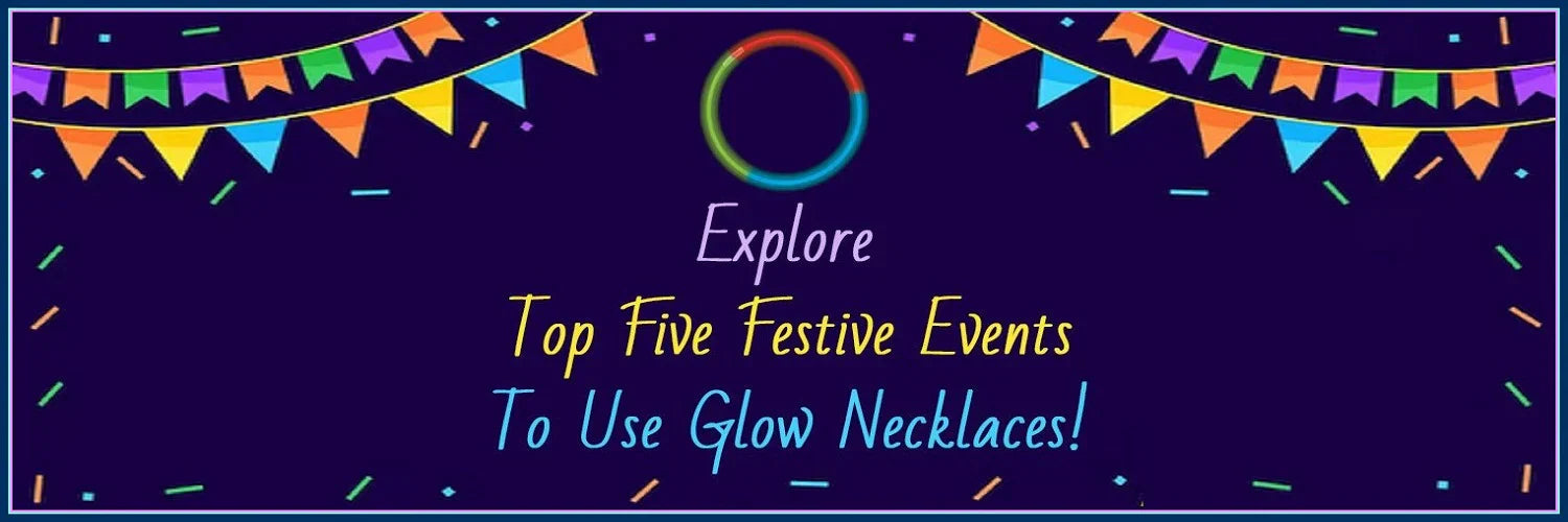 Top 5 Events & Celebrations To Use Glow Necklaces!